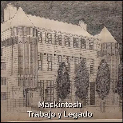 Charles Rennie Mackintosh: Obras, Diseño y Legado